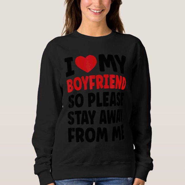 Sudadera Amo A Mi Novio Así Que Por Favor Permanezca Alejad (Anverso)
