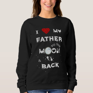 Sudadera Amo A Mi Padre A La Luna Y A La Espalda