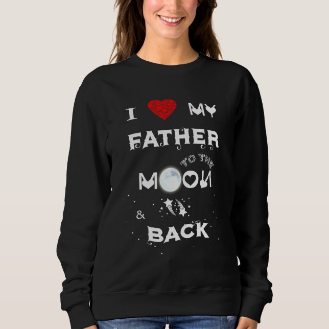 Sudadera Amo A Mi Padre A La Luna Y A La Espalda (Anverso)