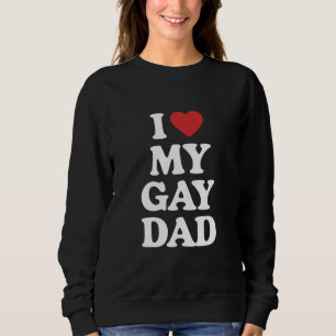 Sudadera Amo a mi papá gay Adoro a mi papá gay