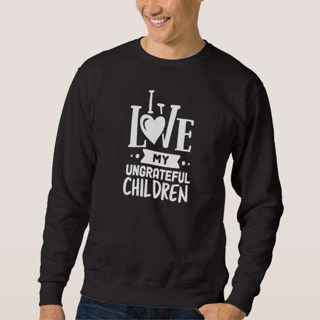 Sudadera Amo A Mis Desagradecidos Hijos Mamá Graciosa (Anverso)