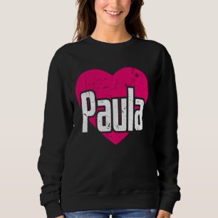 Sudadera Amo a Paula Cute Nombre I Corazón Paula