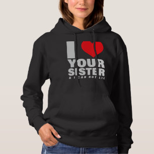 Sudadera Amo A Tu Hermana Y No Puedo Mentir 1