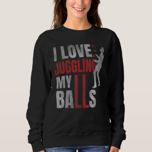 Sudadera Amo hacer malabarismos con mis bolas Humor de circ