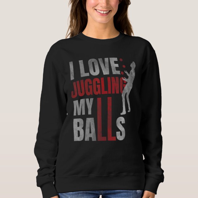Sudadera Amo hacer malabarismos con mis bolas Humor de circ (Anverso)