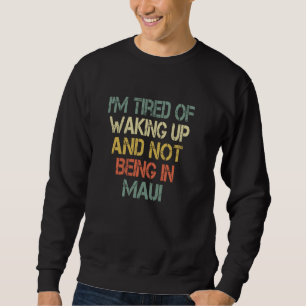 Sudadera Amo Hawaii - Cansado de despertar y no estar en