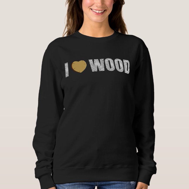 Sudadera Amo la madera Carpintero de madera Pinza de tronco (Anverso)