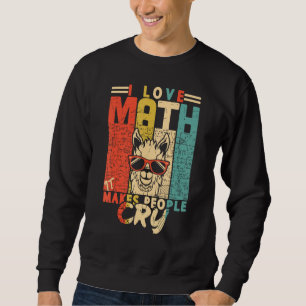 Sudadera Amo las matemáticas hace que la gente llore de mae