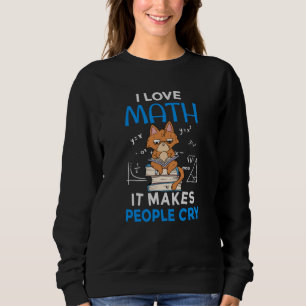 Sudadera Amo las matemáticas Hacen llorar a la gente