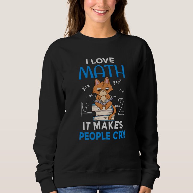 Sudadera Amo las matemáticas Hacen llorar a la gente (Anverso)