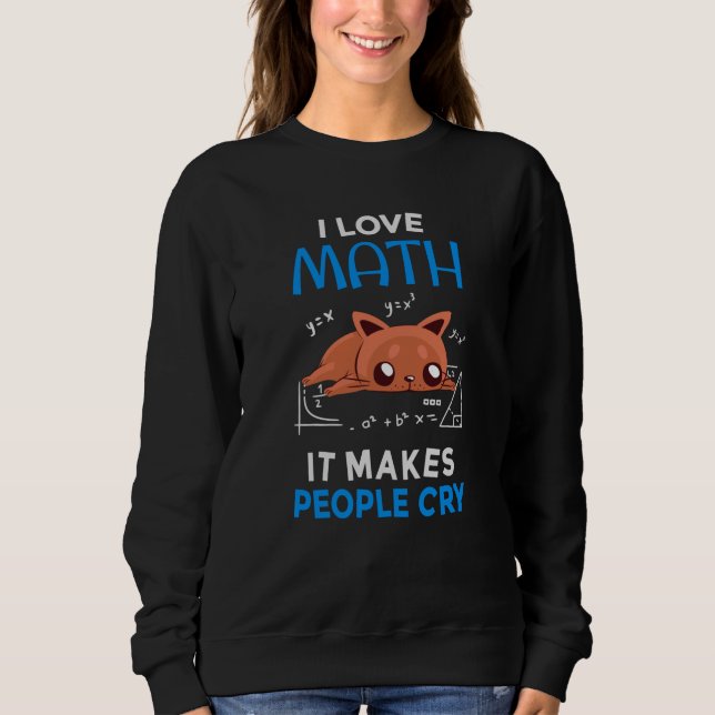 Sudadera Amo las matemáticas Hacen llorar a la gente (Anverso)