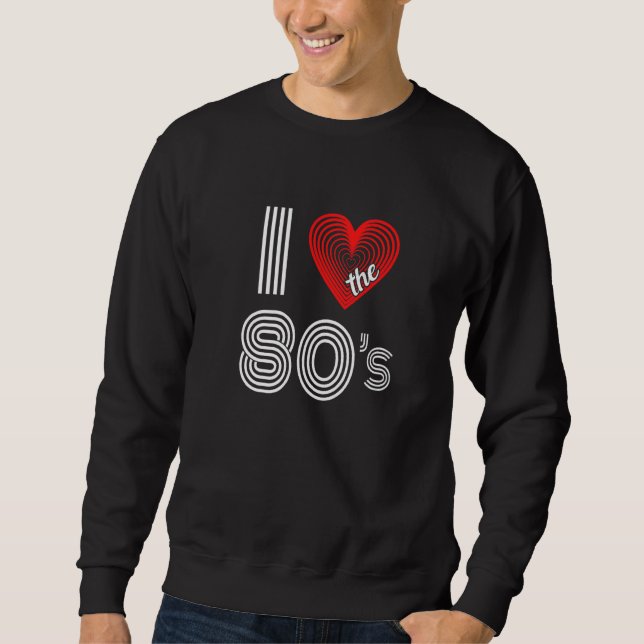 Sudadera Amo los 80 Disfraz de fiesta retro de los 80   (Anverso)