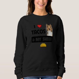 Sudadera Amo Los Tacos Y Mi Comida Mexicana Sheltie Shetlan