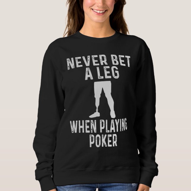 Sudadera Amputee Humor Never Bet A Leg When Playing Poker (Anverso)