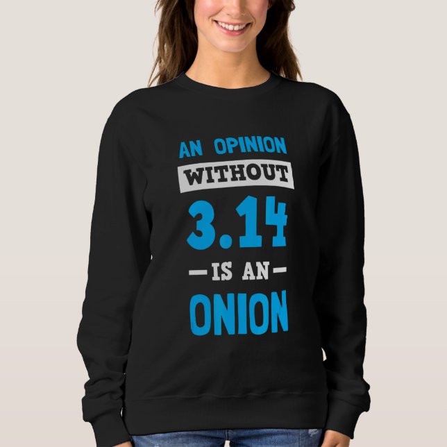 Sudadera An Opinion Without Pi Is Just an Onion (Anverso)