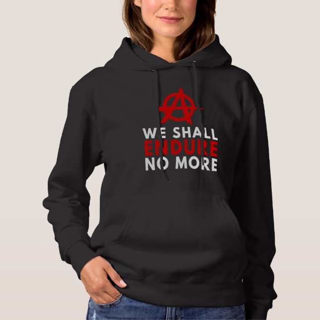 Sudadera Anarchism Anarchist  Endure No More Anti Governmen (Anverso)