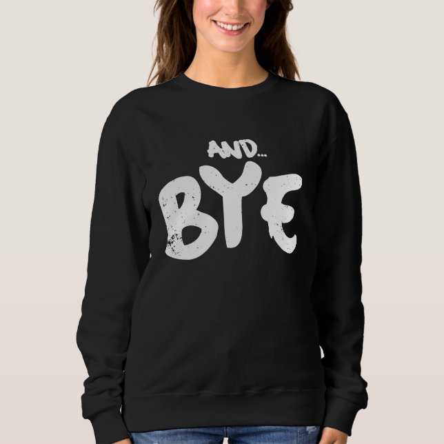 SUDADERA AND BYE  SIMPLE BOLD MESSAGE  DISTRESSED DESIGN (Anverso)