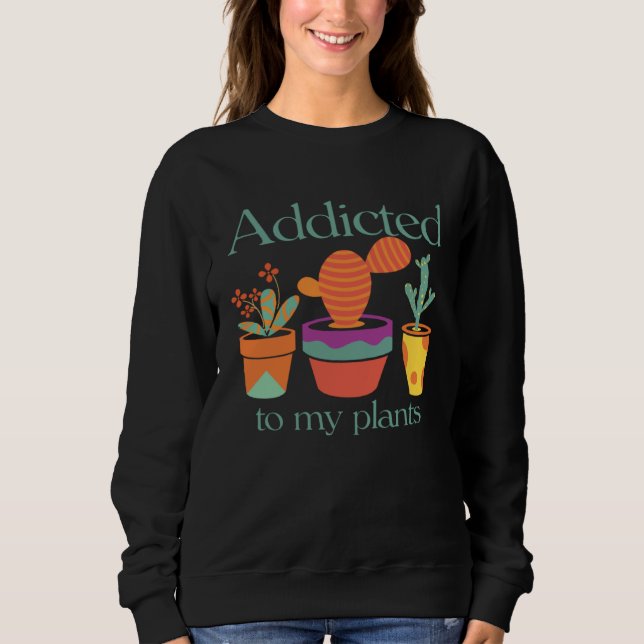 Sudadera and Cute Addicted to my Plants (Anverso)
