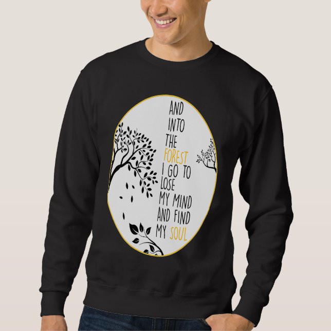 Sudadera And Into The Forest I Go To Lose My Mind And Find  (Anverso)