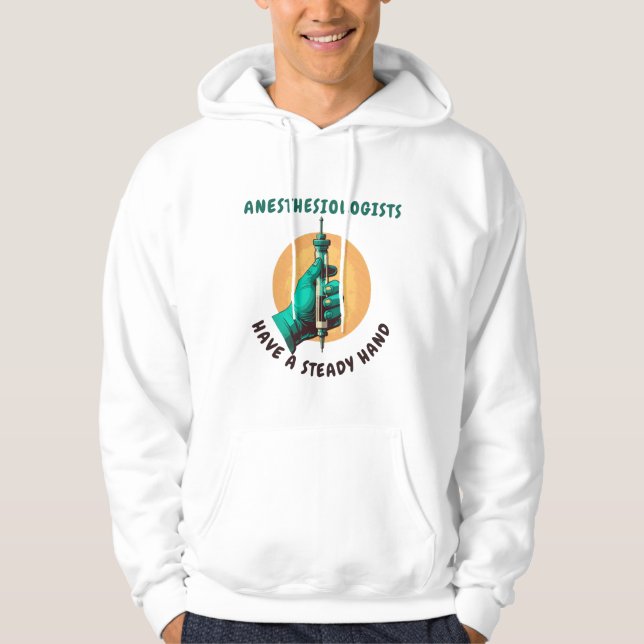 Sudadera Anesthesiologists have a steady hand, Anesthesia (Anverso)