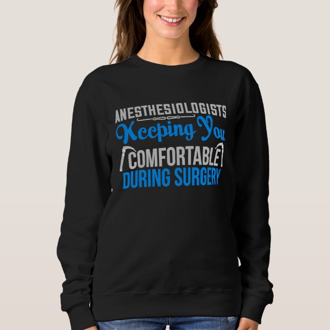 Sudadera Anesthesiologists Keeping you comfortable during s (Anverso)