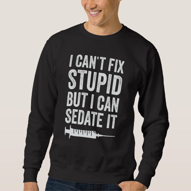 Sudadera Anesthetist Can Sedate Stupid (Anverso)
