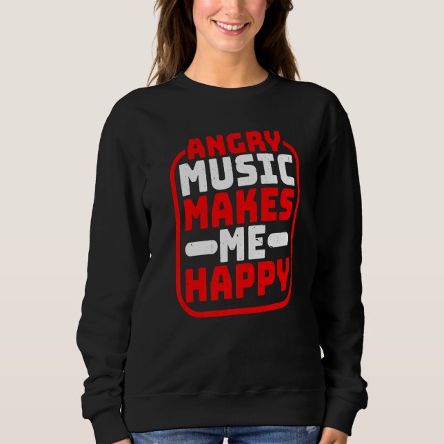 Sudadera Angry Music Makes Me Happy Premium (Anverso)