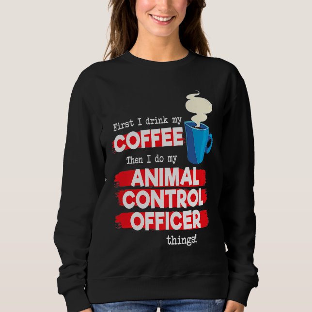 Sudadera Animal Control Officer and Coffee (Anverso)