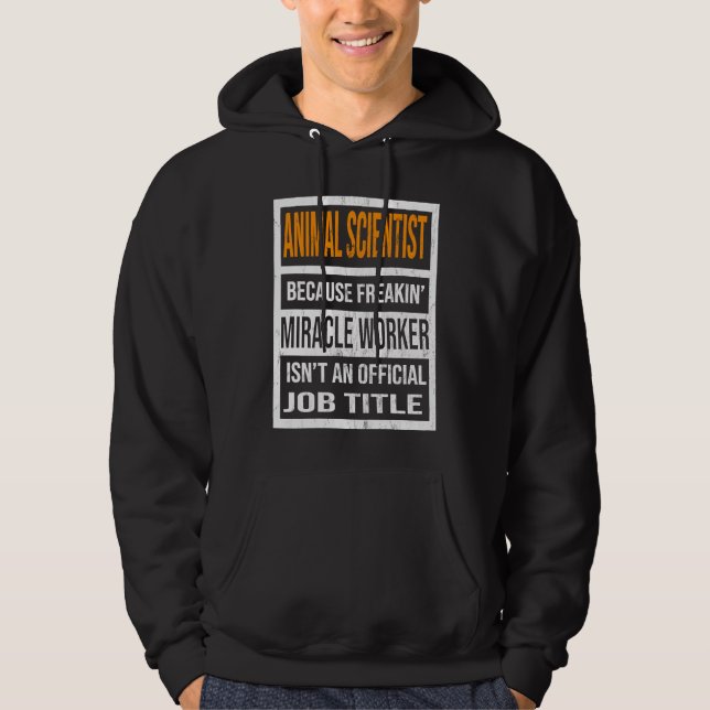 Sudadera Animal Scientist Because Miracle Worker Funny Men  (Anverso)