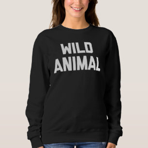 Sudadera Animales salvajes dicen humor sarcástico en Guay