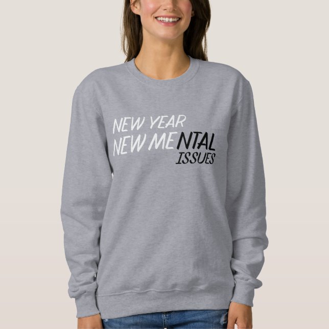 Sudadera Año nuevo nuevos problemas mentales (Anverso)