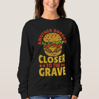 Sudadera Another Burger Closer To The Grave Hamburger