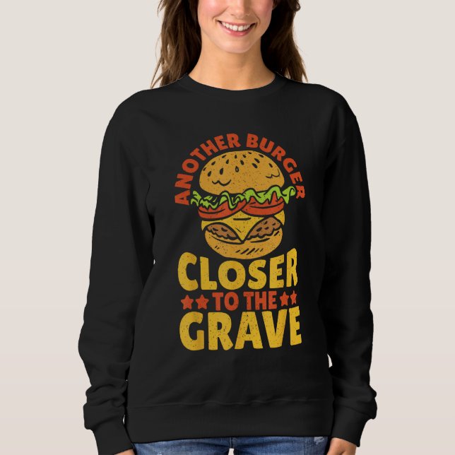 Sudadera Another Burger Closer To The Grave Hamburger (Anverso)