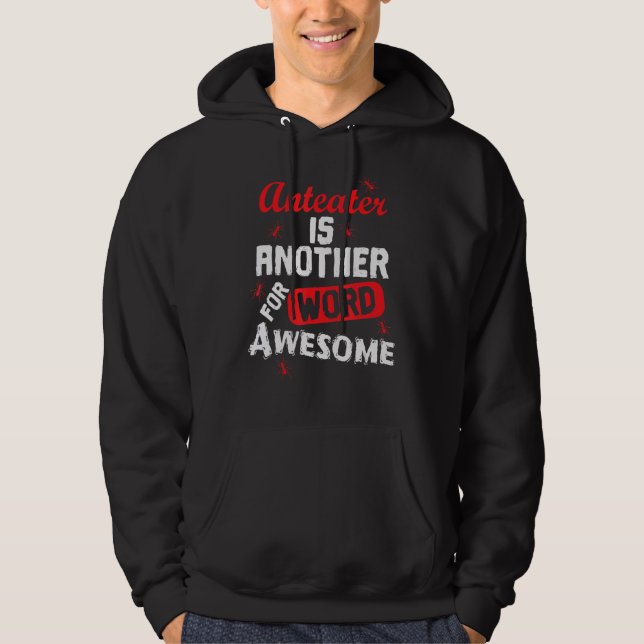 Sudadera Anteater Es Otra Palabra Para Increíble (Anverso)