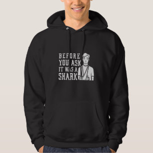 Sudadera Antes de que preguntes Era un tiburón Fractura de