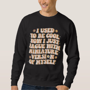 Sudadera Antes era genial, ahora discuto con mi versión min