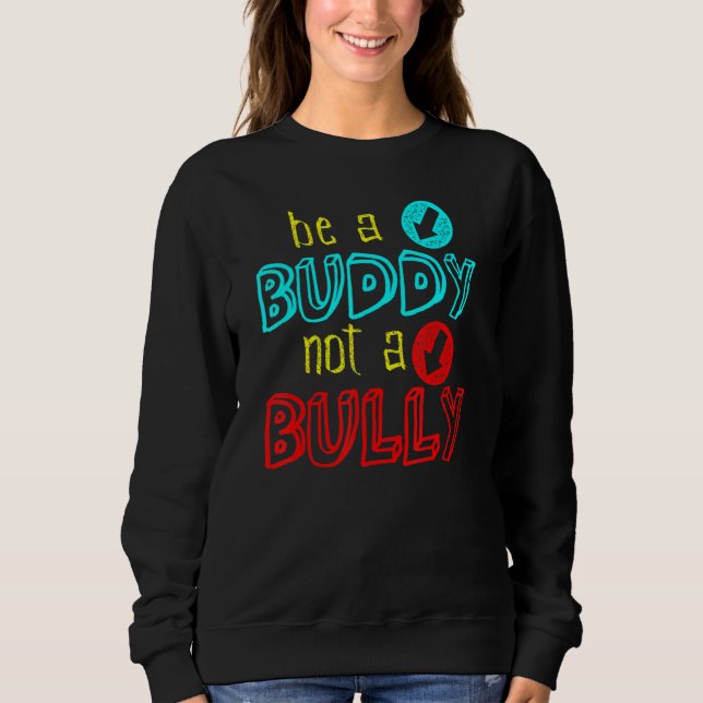 Sudadera Anti Bullying Positive Message Be A Buddy Not A Bu (Anverso)