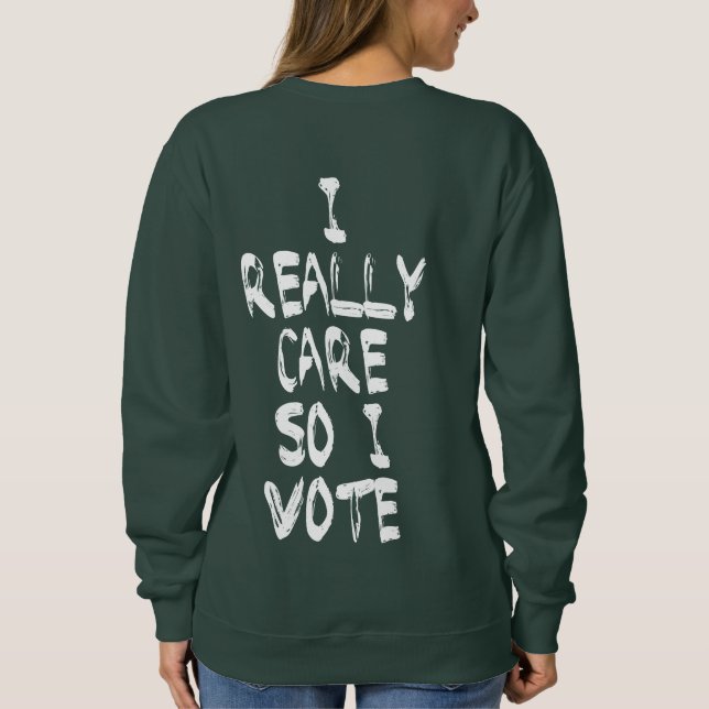 Sudadera Anti-Trump I Really Don't Care Do U? I Vote (Reverso)