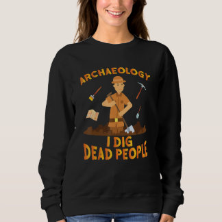 Sudadera Antique Archeology I Dig Dead People Digging Archa