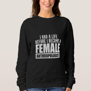 Sudadera Antropólogo Tuvo Una Antropología De La Vida Té Es