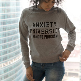 Sudadera Anxiety University Sweatshirt | Funny Mental Healt