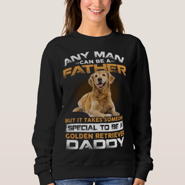 Sudadera Any Man Can Become A Father Special Golden Retriev (Anverso)