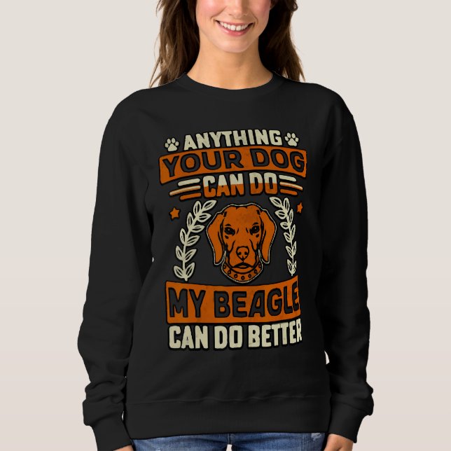 Sudadera Anything your Dog can do my Beagle can do better (Anverso)
