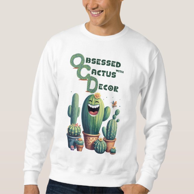 Sudadera Apaciguando las alzas de OCD: Decoración de Cactus (Anverso)