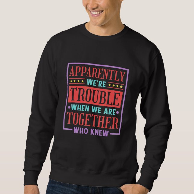 Sudadera Aparentemente somos un problema cuando estamos jun (Anverso)