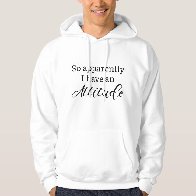 Sudadera Aparentemente Tengo Una Actitud (Anverso)