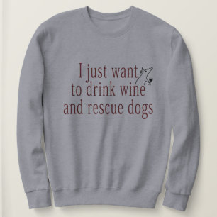 Sudadera Apenas quiero beber perros del vino y del rescate