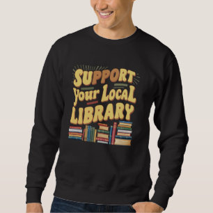 Sudadera Apoya su biblioteca local Divertido leyendo libros