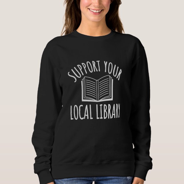 Sudadera Apoya su biblioteca local Lover Bookworm (Anverso)