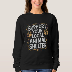 Sudadera Apoya su refugio local para animales, perros y gat